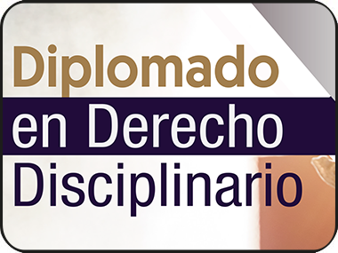 Diplomado en Derecho Disciplinario (viernes y sábados) / Modalidad Presencial