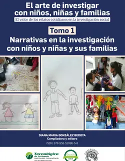 El arte de investigar con niños, niñas y familias. El valor de los relatos cotidianos en la investigación social – Tomo 1