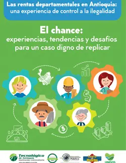 Las rentas departamentales en Antioquia: una experiencia de control a la ilegalidad El chance: experiencias, tendencias y desafíos para un caso digno de replicar